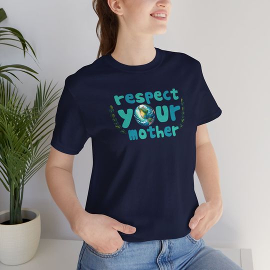 Respect Your Mother Shirt, Earth Mother Shirt, Save the Earth T-Shirt