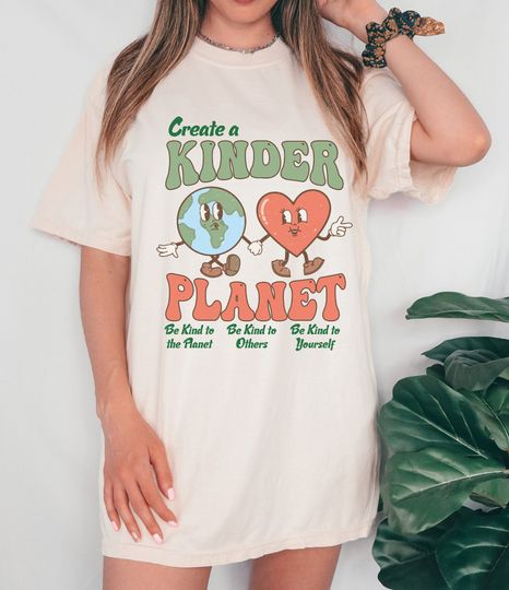 Create A Kinder Planet Shirt, Save The Earth Shirt, Earth Day Shirt