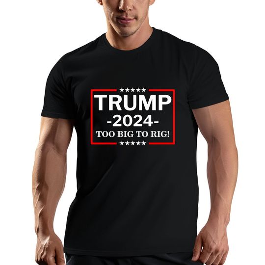Too Big To Rig, Trump 2024 Now More Than Ever US Flag Vintage T-Shirt