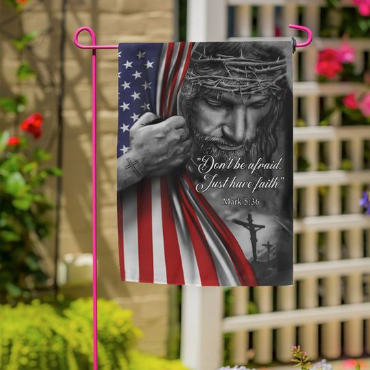 Dont Be Afraid, Just Have Faith Flag, Jesus American Flag, Mark 5 36, Bible Quote Flag, Christian Flag, Religious Flag,Bible Verse Flag