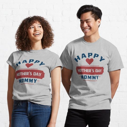 Happy Mother’s Day Classic T-Shirt