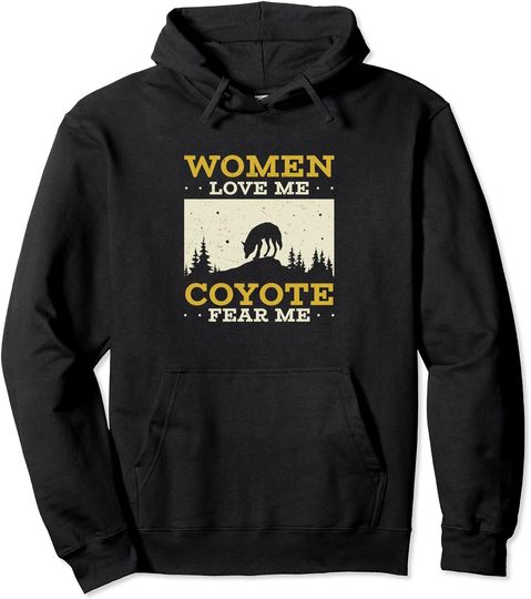 Women Love Me Funny Coyote Fear Me For Coyote Hunting Lovers Pullover Hoodie