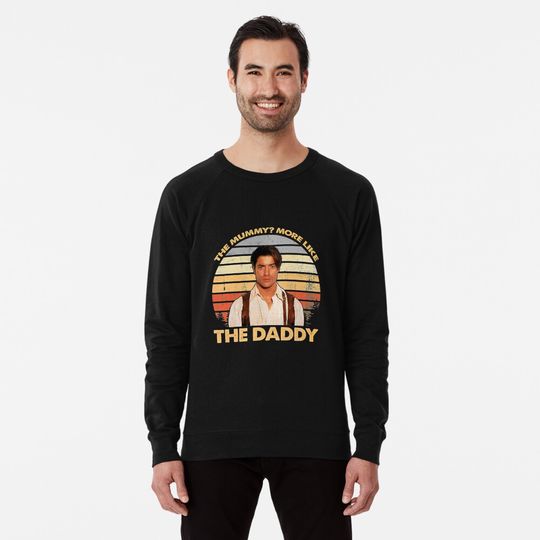 Brendan-Fraser - The Mummy More Like the Daddy Lightweight Sweatshirt