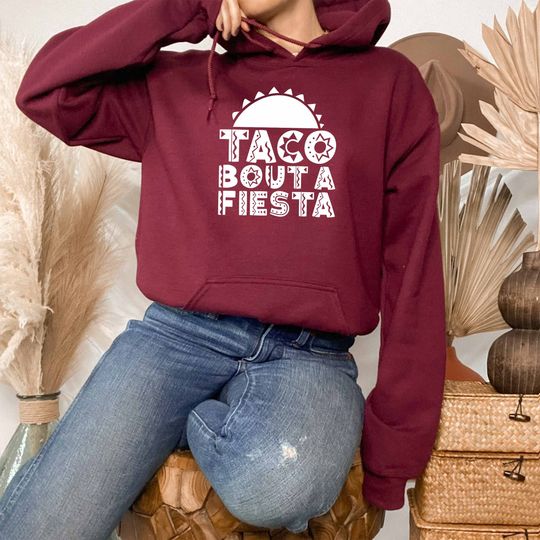 Taco Bouta Fiesta Hoodie, Taco Lover Hoodie, Cinco De Mayo 2024 Hoodie, Taco Tuesday Hoodie, Mexican Vacation Gift, Mayas Playera Hoodie