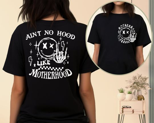 Aint No Hood Like Motherhood  T-Shirt