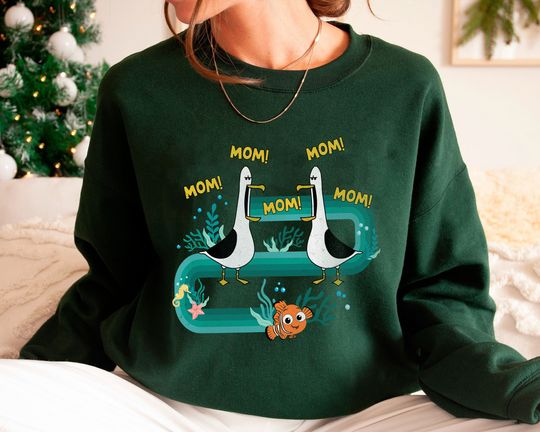 Mom Mom Mom Seagull Finding Nemo Funny Disney Sweatshirt