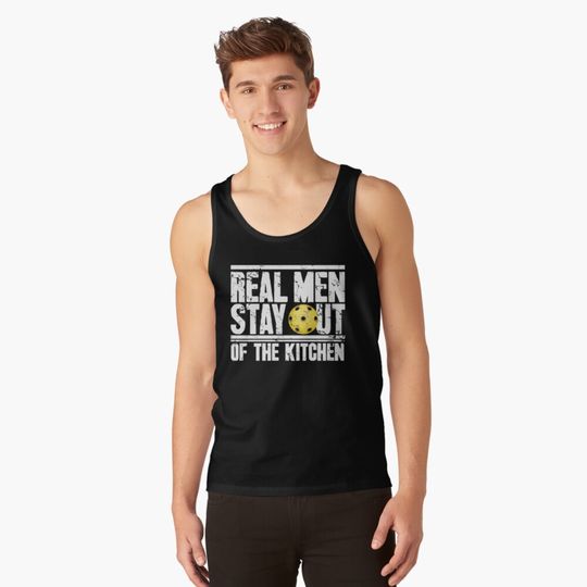 Real men stay out of the kitchen pickleball Tank Top