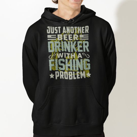 Fishing Hoodie, Beer Drinker With a Fishing Problem Pullover , Funny Fishing Graphic Hoodie, Fisherman Gifts for him