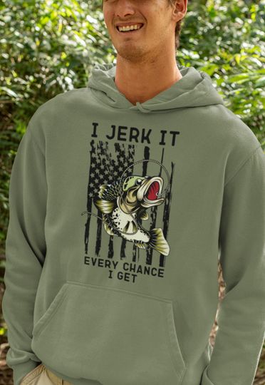 I jerk it every chance i get Hoodie, funny fishing hoodie, fishing gifts for men, bass fishing hoodie