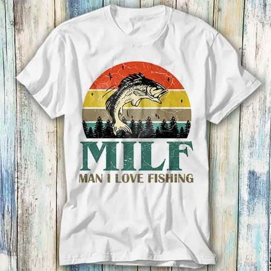 MILF Man I Love Fishing Sunset Fish T Shirt Meme Gift Funny Top Tee Style Unisex Gamer Movie Music