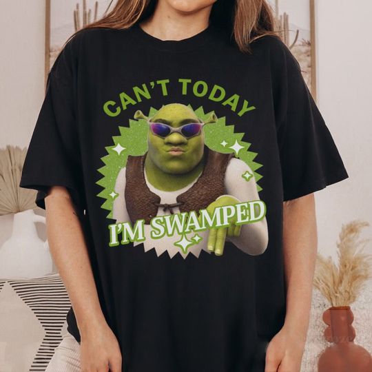 Can't Today I'm Swamped Shrek Shirt