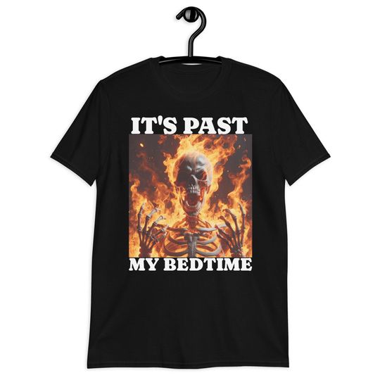 It's Past My Bedtime Shirt, Ironic Skeleton Meme T Shirts