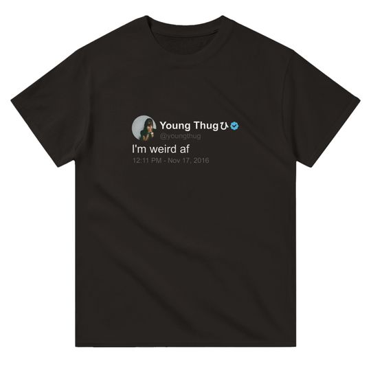 Young Thug 'Weird AF' T Shirt, twitter quote, Black