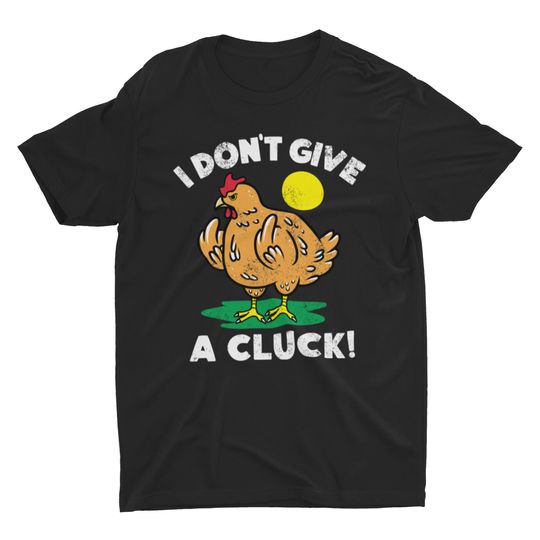I Don't Give A Cluck, Funny Shirt, Animal Shirt, Cute Shirt