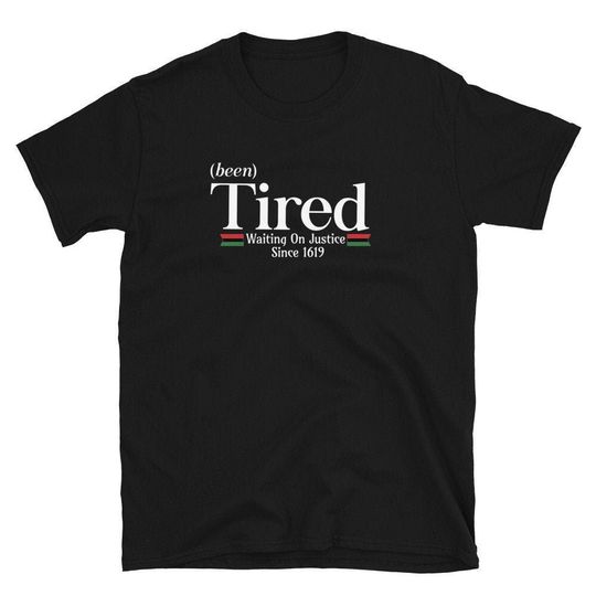 Been Tired Waiting on Justice Since 1619 Short-Sleeve Unisex T-Shirt
