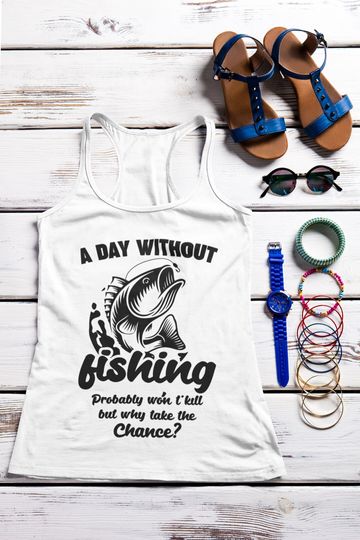 A Day Without Fishing Theme Tank Top Custom Graphic Text Unisex Tank Top for Men Women Boys Girls