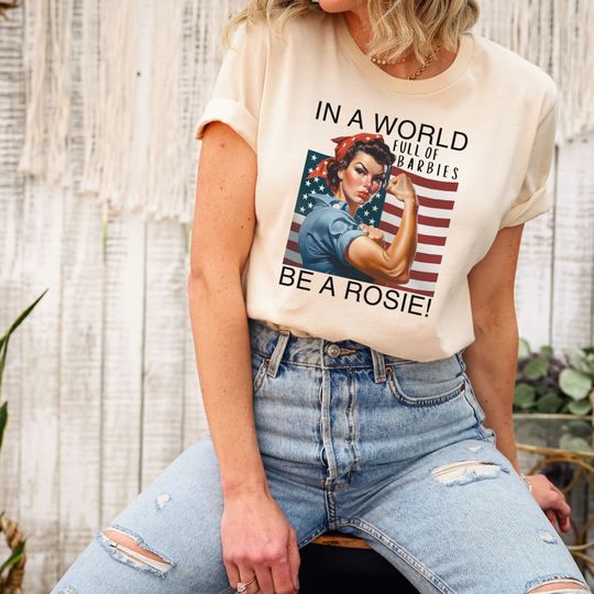 Rosie the Riveter Shirt, In A World Full Of Barbies Be A Rosie Shirt, Strong Women Shirt, American Flag Shirt, Woman Empowerment Shirt
