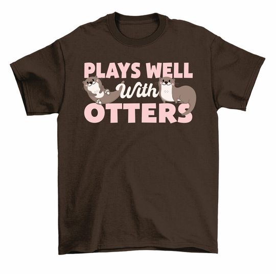 Plays Well With Otters T-Shirt