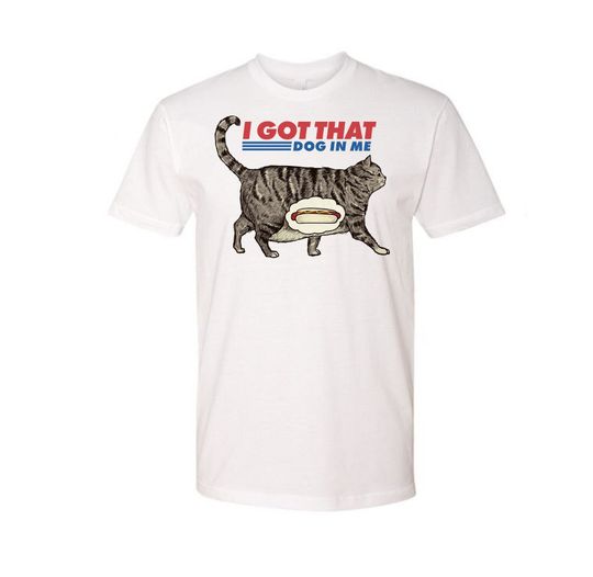 I Got that Dog in Me T-Shirt, Funny Cat T-shirt