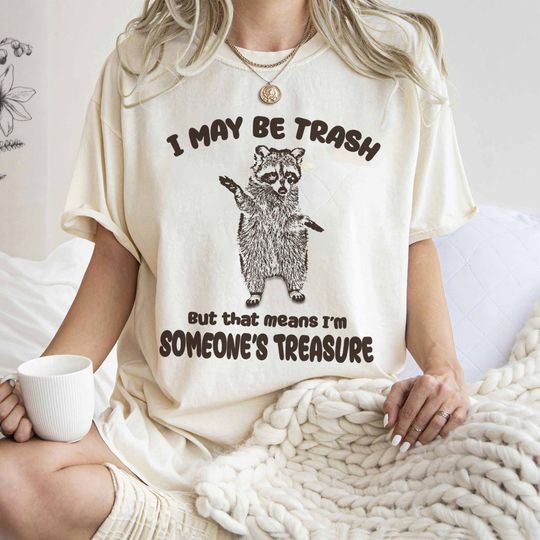Funny Trash Raccoon T-shirt, I May Be Trash But Raccoon Meme T-shirt