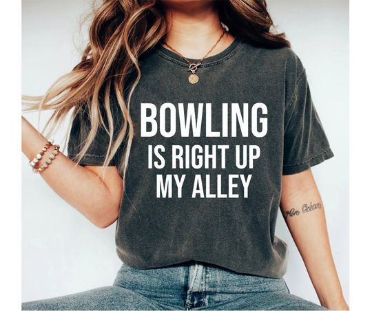 Bowling Shirt Funny Bowling Bowling tee Bowling Team Gift Bowling Gift Bowling Party Bowling Shirts Bowling Is Right Up My Alley