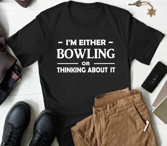 Gift for Bowler, Bowling Shirt Men, Funny Bowling Gift, Bowling Lover Shirt, Bowling Team Shirt, Bowling T-shirt, Bowler Shirt, Bowler Gift