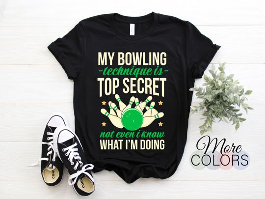 My Bowling Technique Is Top Secret Ball Pin Funny T-Shirt, Bowling Player Gift, Bowler Birthday Party Present, Playing Bowling Team League,