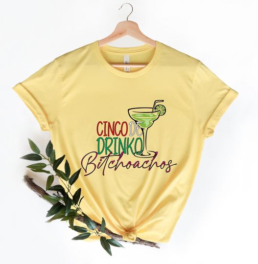 Cinco De Drinko Bitchoachos Shirt, Margarita Shirt, Cinco De Mayo Shirt