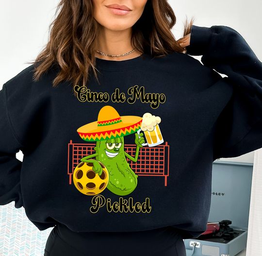 Cinco de Mayo Pickleball Sweatshirt, Funny Cute Pickel Ball Lovers Sweatshirt