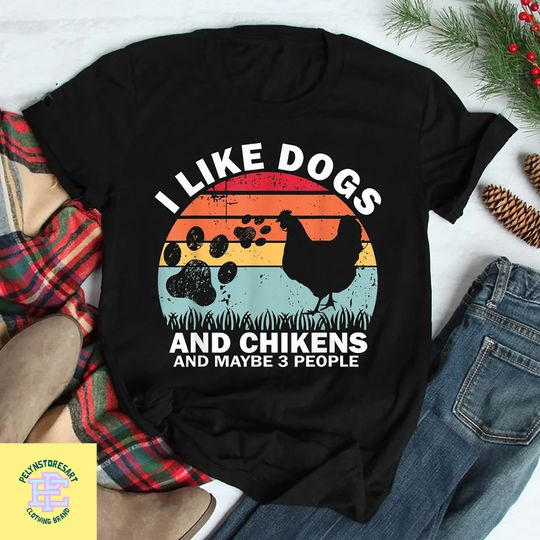 I Like Dogs And Chickens And Maybe 3 People T-Shirt, Dog Mom Shirt
