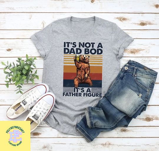 Its Not A Dad Bod Its A Father Figure Shirt, Funny Dad Shirt, Dad Joke Shirt