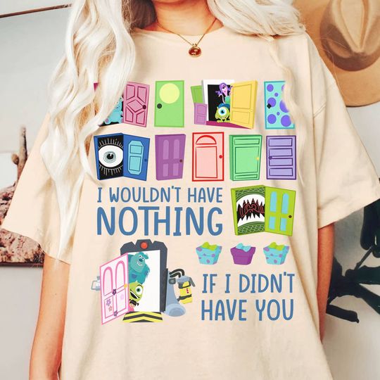 Disney Monsters Inc I Wouldn't Have Nothing if I Didn't Have You Shirt