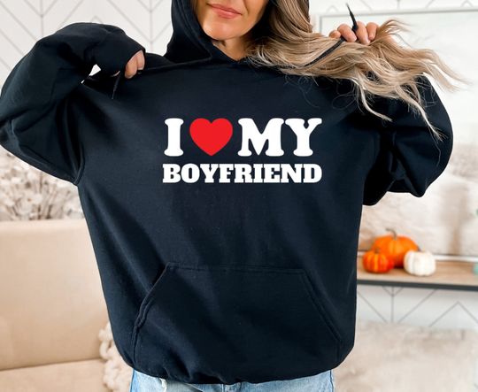 I Love My Boyfriend Hoodie, Couples Hoodie, Matching Couple, Valentines Day Hoodie, Valentines Gift Ideas, Valentines for Her