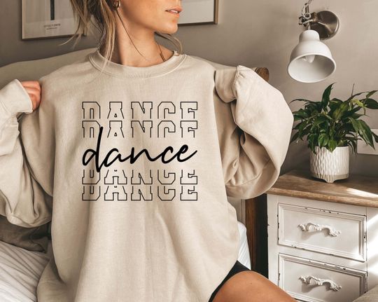 Dance Sweatshirt, Dance, Dancer Sweatshirt, Gift for Friend, Gift for Dance Lover, Gift For Dancer, Dance Lover Shirt, Gift For Her