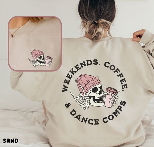 Skeleton Dance Comp Sweatshirt Weekends Coffee Dance Competition Dance Comp Shirt Gift for Dance Mom Coffee and Dance