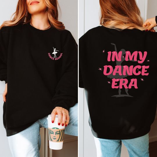 Custom In my dance Era sweatshirt, Dance sweater for dancer, Dance teacher shirt, gift for dance, gifted dance jumper, dance lovers pullover