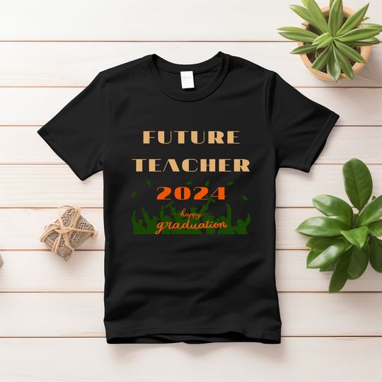2024 Graduation T-Shirt | Future Teacher | Graduate Gift
