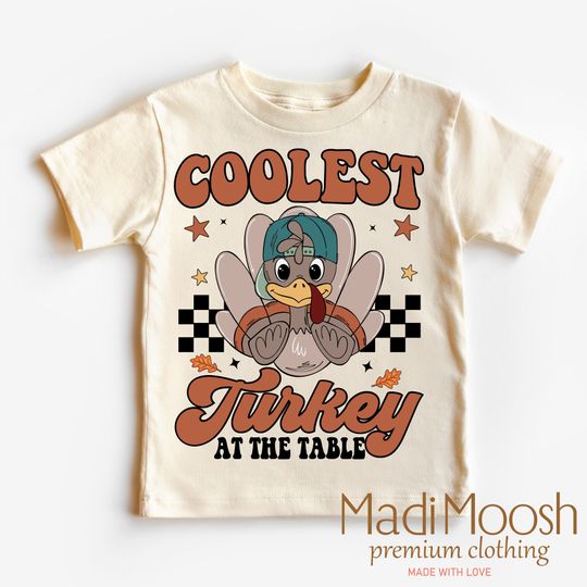 Coolest Turkey At The Table Shirt -