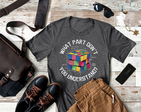 What Part Don't You Understand Rubik Cube Shirt Classic Rubik's Cube Lover Graphic Tee Funny Rubik Cube Gift Puzzle Solver Rubik Cube Tshirt