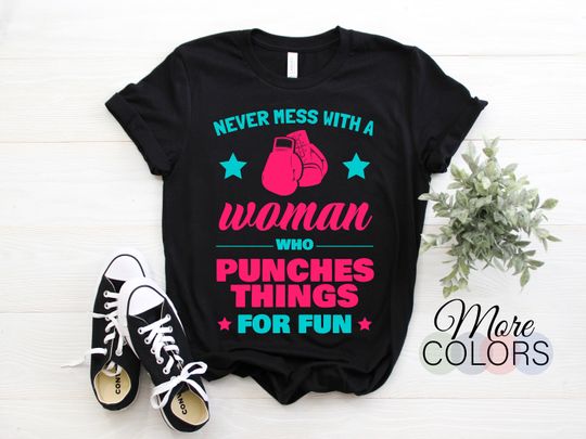 Boxing Never Mess With A Woman Who Punches Things For Fun Gloves Boxer Coach Gift Girls T-Shirt, Boxing Sports Christmas Birthday Present,