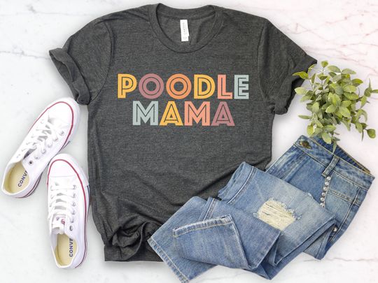 Poodles shirt, poodle gift, poodle dog mom, poodle mama t-shirt poodle shirts, poodle lover, funny poodle shirt
