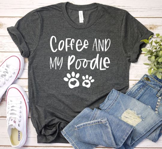 Coffee and My Poodle Shirt Poodle Shirt, Standard Poodle Shirt, Poodle Dog Lover Gift, Poodle Mom Shirt, Premium Mens Womens Unisex Shirt
