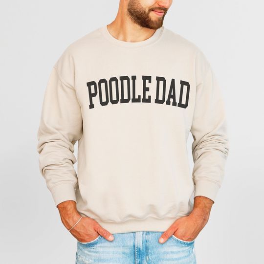Poodle Dad Sweatshirt, Poodle Dad Shirt, Dog Dad Sweatshirt, Gift for Poodle Dad, Funny Poodle Owner Gift, Poodle Dog Dad Gifts