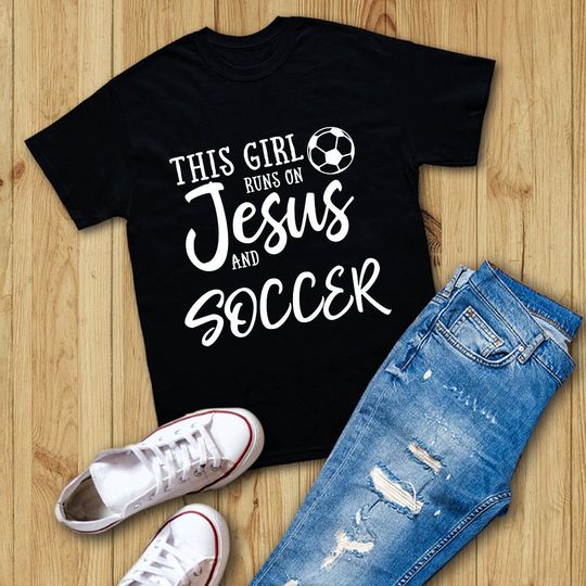 This Girl Runs on Jesus And Soccer Shirt, Soccer Shirt, Christian Shirt, Soccer Gifts, Jesus Gifts