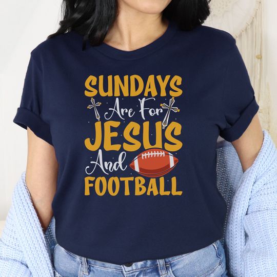 Football Shirt, Jesus Lover Shirt, Sundays Are For Jesus And Football, Jesus Shirt, Sports Lover Shirt, Religious Shirt, Football Tee