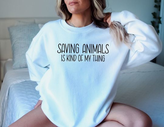 Saving Animals Is Kind Of My Thing Sweatshirt, Animal Rescue Sweatshirt, Animal Lover Sweatshirt