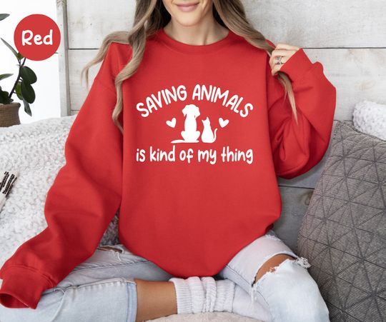 Saving Animals Is Kind Of My Thing Sweatshirt, Animal Lover Gifts