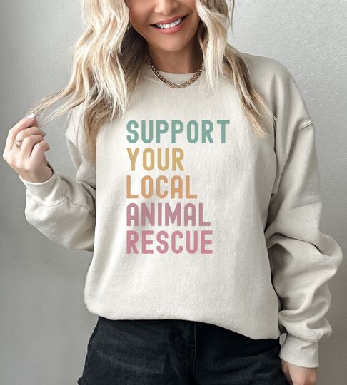 Dog Rescue Sweatshirt, Support Your Local Animal Rescue Sweatshirt, Cat Rescue Mom Gift