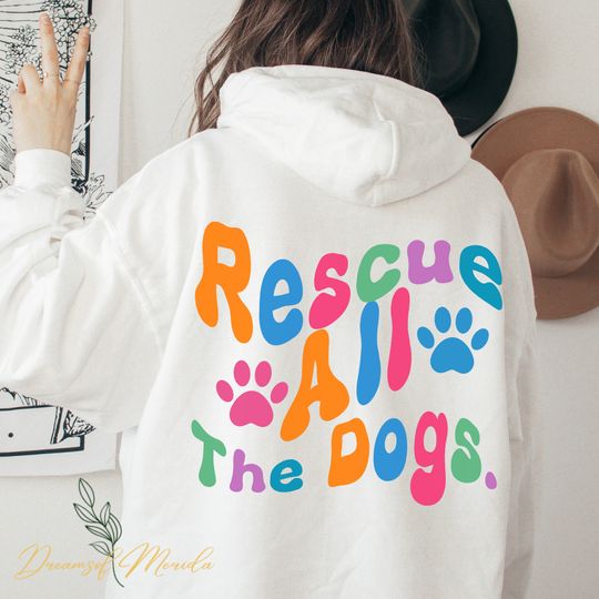 Rescue All The Dogs Hoodie, Rescue Dog Mom Gift