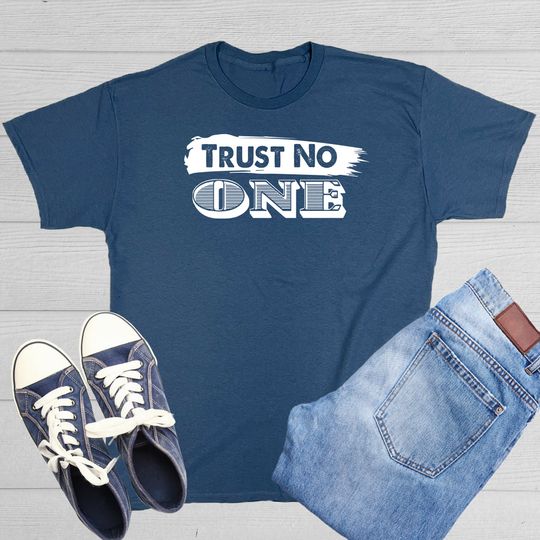Trust No one Shirt Cool Motivational Quotes T Shirts, Gift Idea for Him